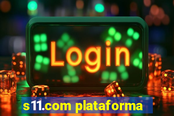 s11.com plataforma